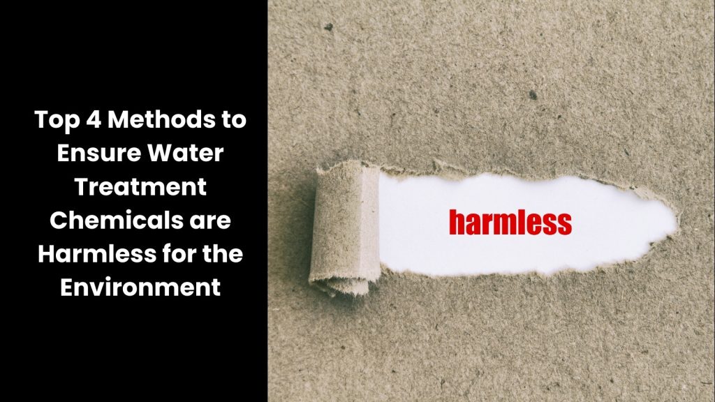 How to Ensure Water Treatment Chemicals are Harmless for the Environment