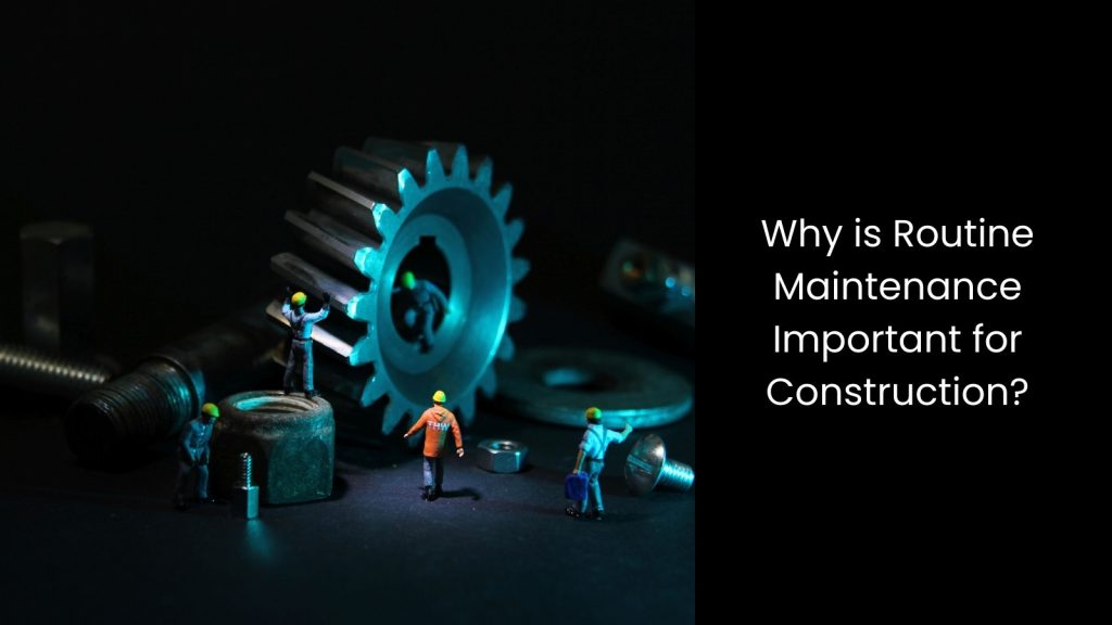 Importance of Routine Maintenance in Construction Australia