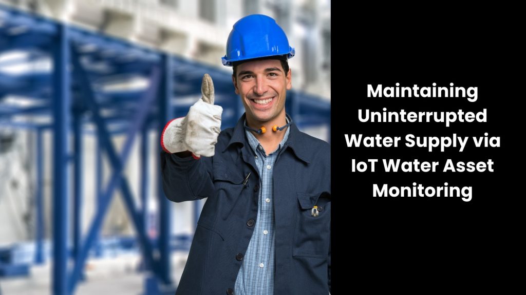 Employing IoT to Monitor Water Assets Without Supply Disruption