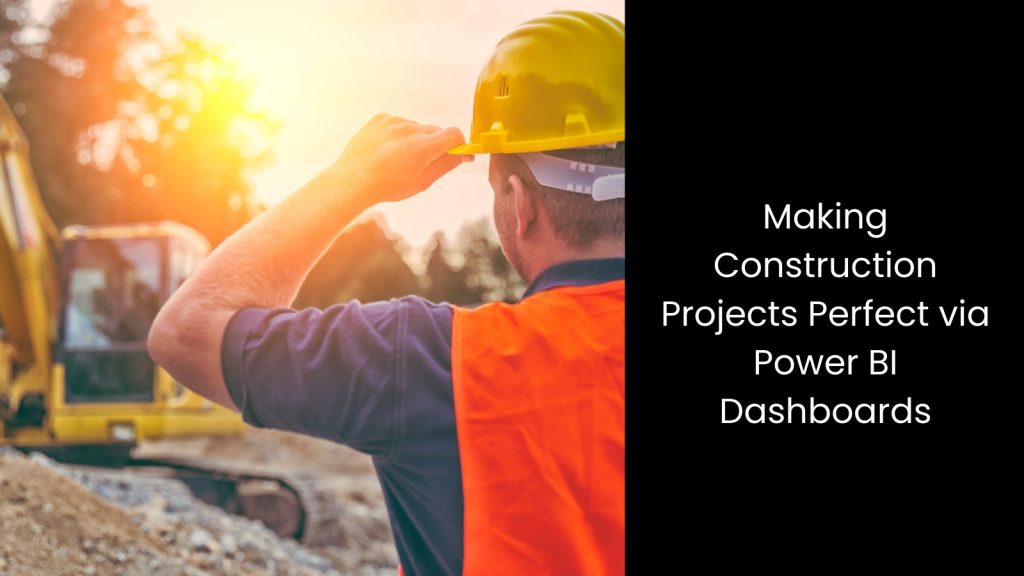 Benefits of Power BI Dashboard for Construction Projects in Australia