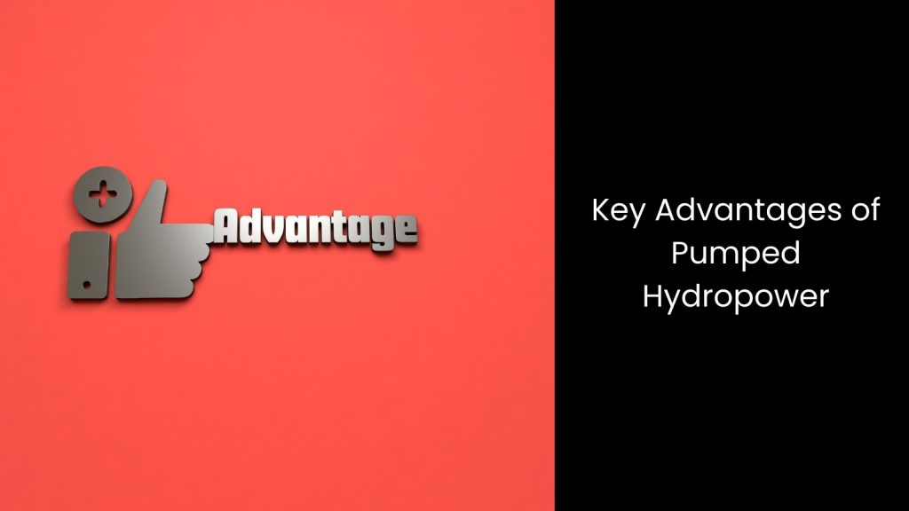 What are the Advantages of Pumped Hydropower?