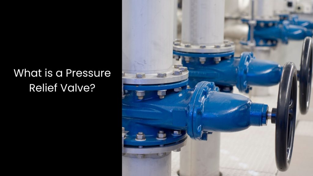 Pressure Relief Valve & Its Basic Function