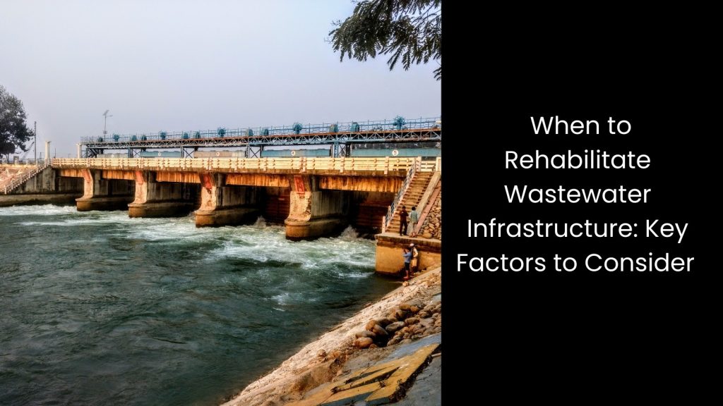 When to Rehabilitate Old Wastewater Infrastructure