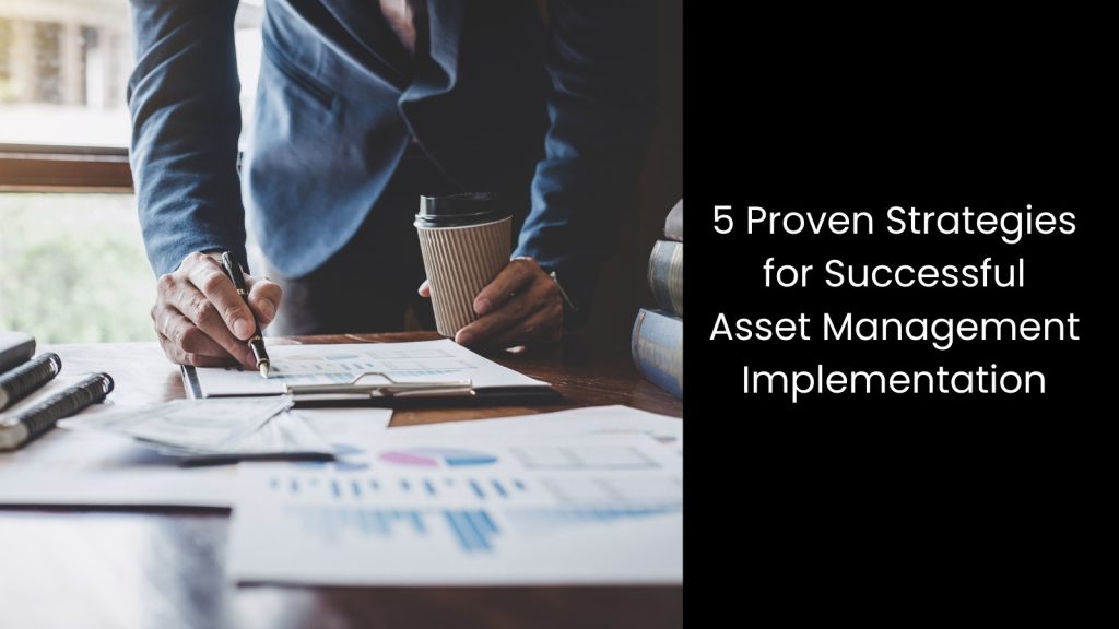 5 Proven Strategies for Successful Asset Management Implementation