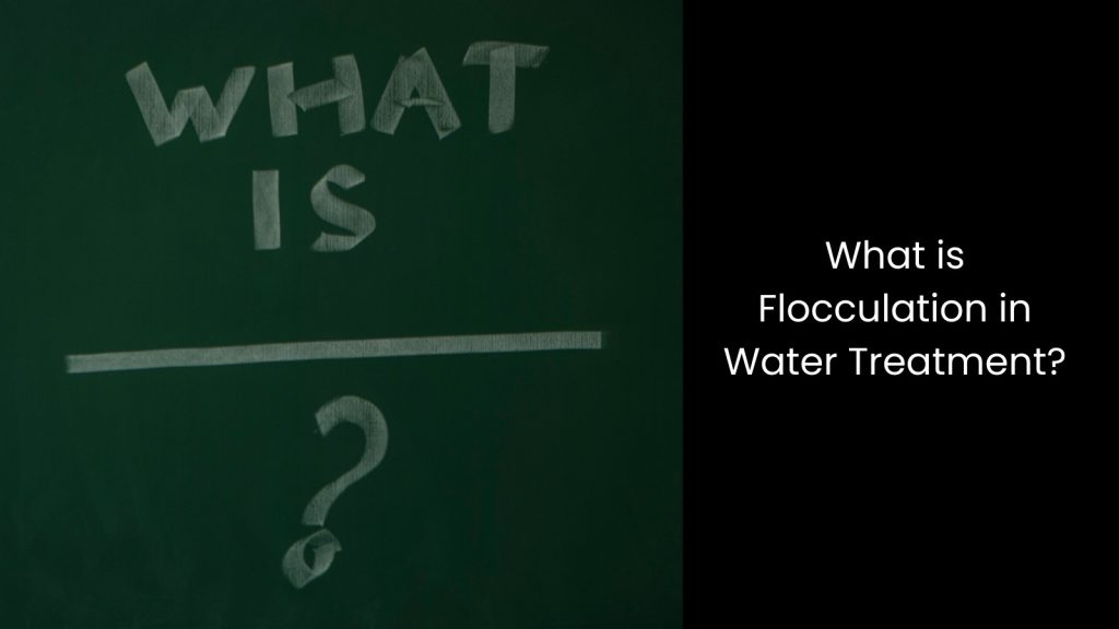 What is Flocculation Water Treatment?