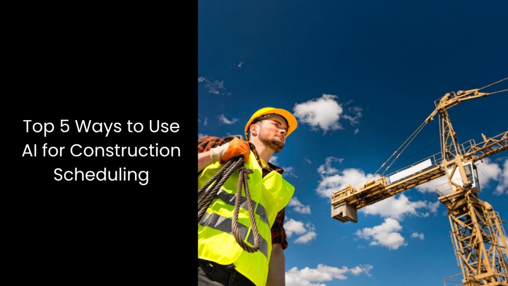 How to Use AI for Construction Scheduling